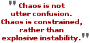 Chaos is not utter confusion